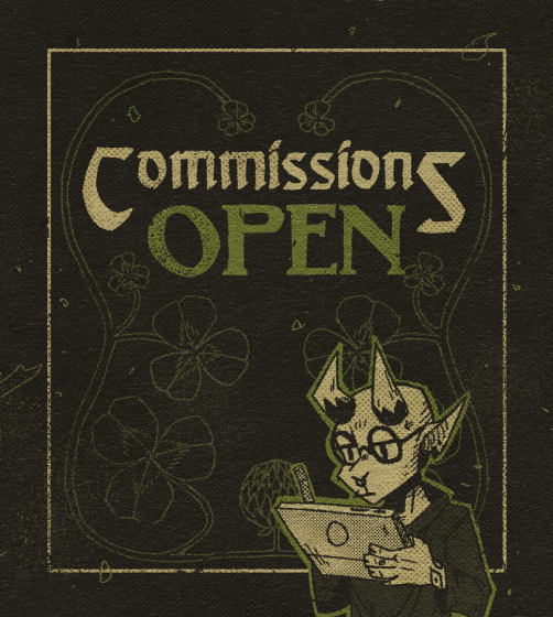 Text: "Commissions Open." On a dark green background there is an outline of clover. In the foreground, an animated little demon character with round glasses is writing on a tablet computer. Their eyes blink and their pen moves side to side.