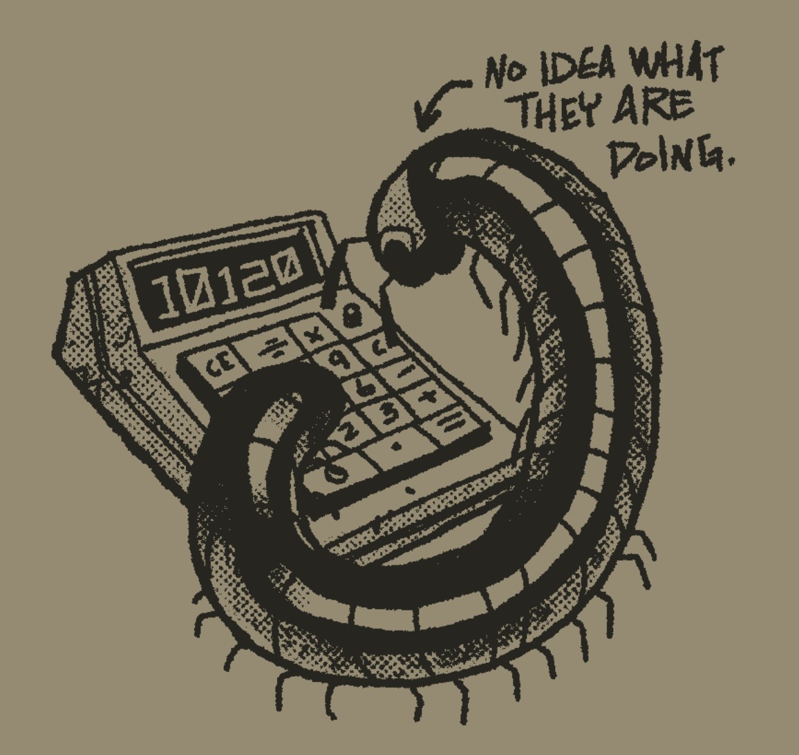 A cute millipede playing with a retro looking calculator. An arrow pointing at the millipede reads: no idea what they are doing.