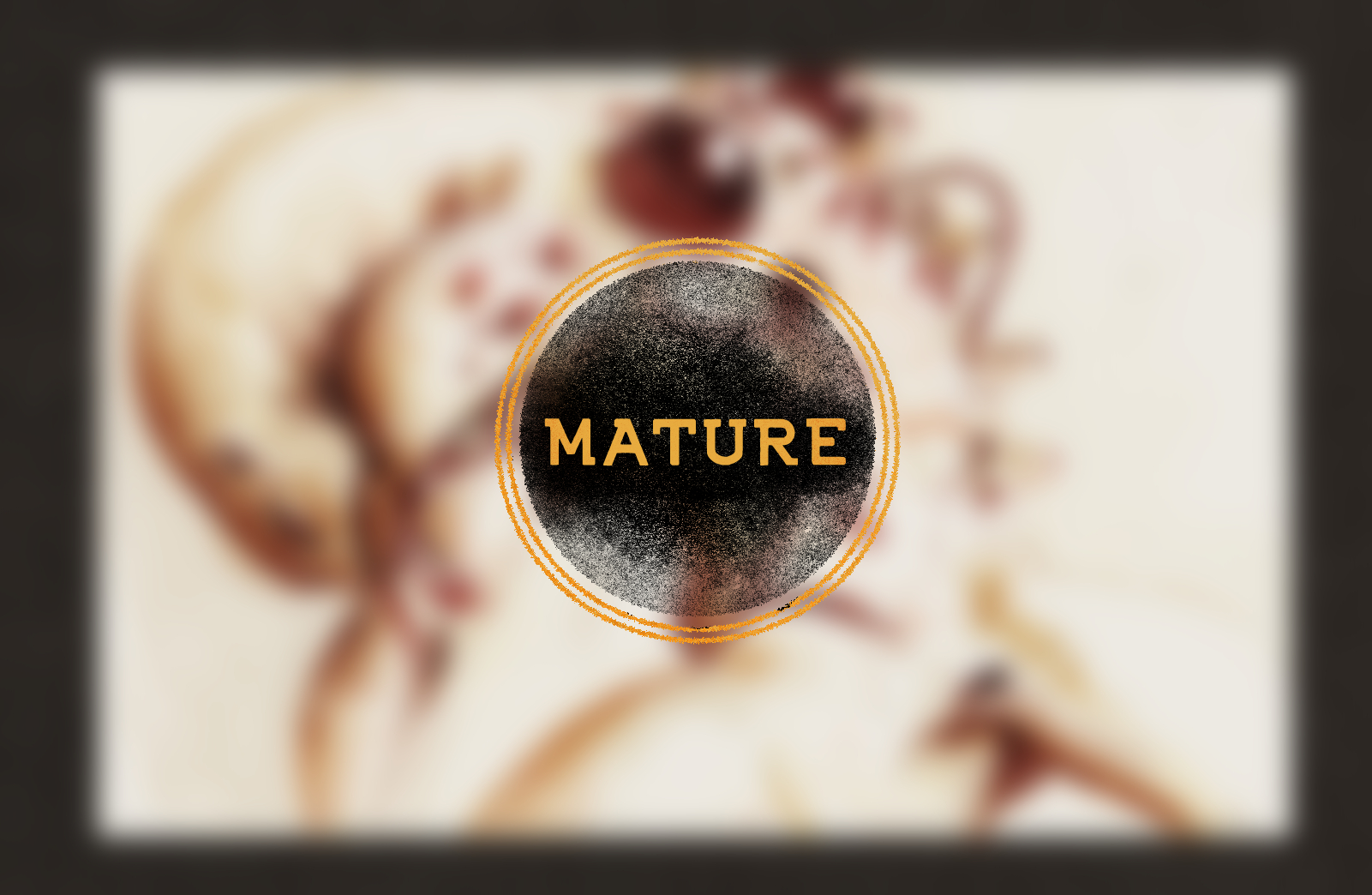 Blurred image with a label that reads 'Mature'.